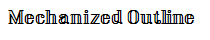 Mechanized Outline